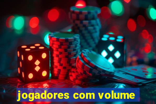 jogadores com volume